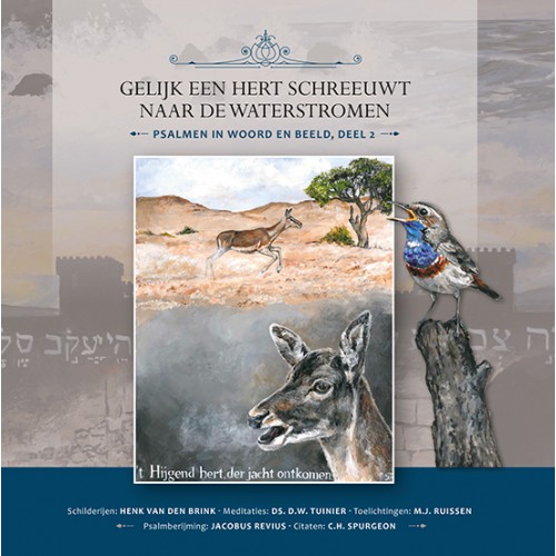 Gelijk een hert schreeuwt naar de waterstromen, dl 2 psalmen in woord en beeld